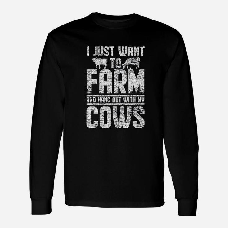 I Just Want To Farm And Hang Out With My Cows Unisex Long Sleeve
