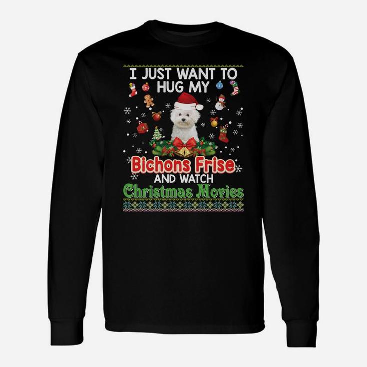 I Just Want To Hug My Bichons Frise Dog And Watch Christmas Unisex Long Sleeve