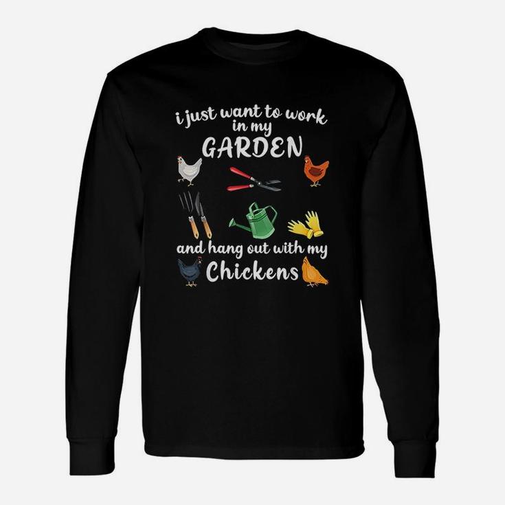 I Just Want To Work In My Garden And Hang Out With Chickens Unisex Long Sleeve