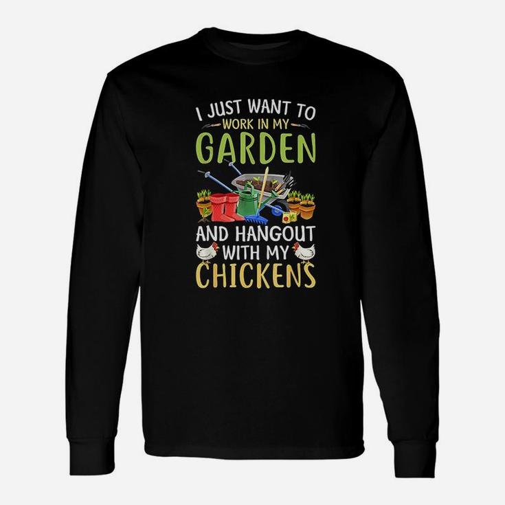 I Just Want To Work In My Garden And Hangout With Chickens Unisex Long Sleeve