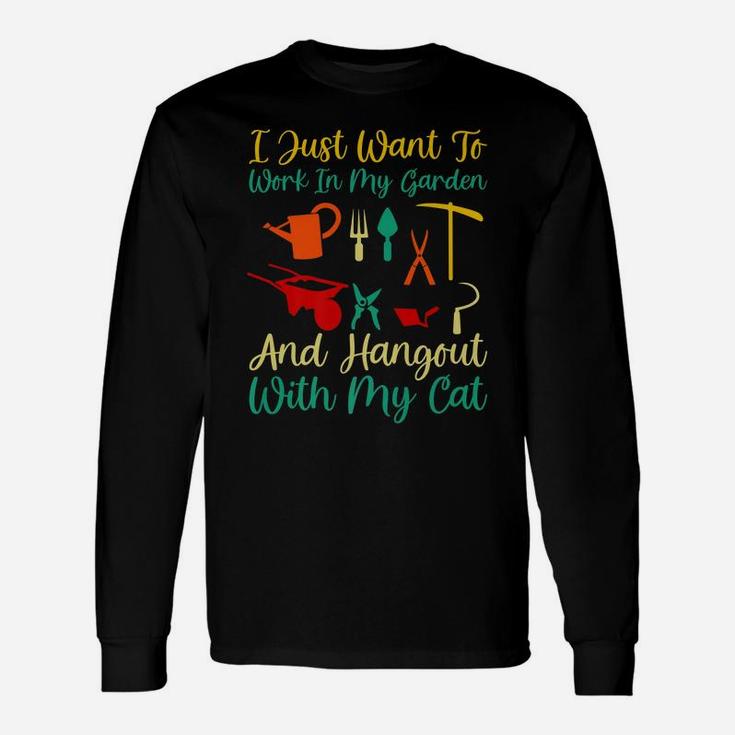 I Just Want To Work In My Garden And Hangout With My Cat Unisex Long Sleeve
