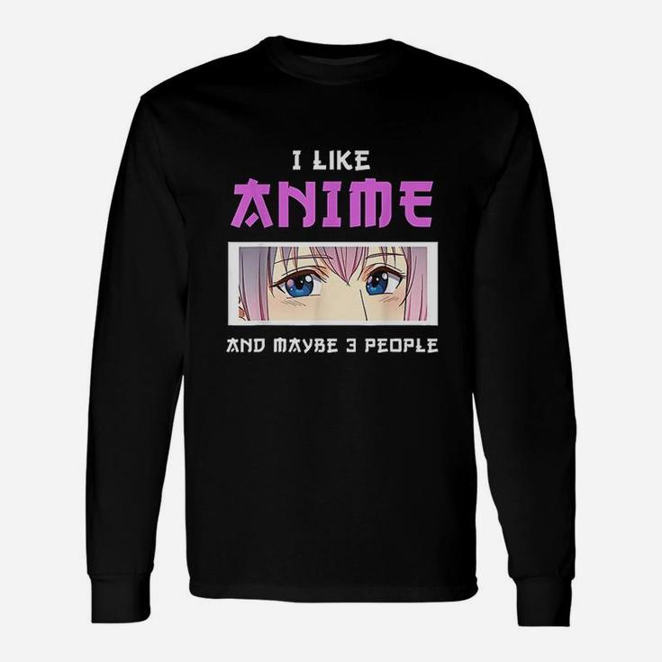 I Like An Ime And Maybe 3 People Unisex Long Sleeve
