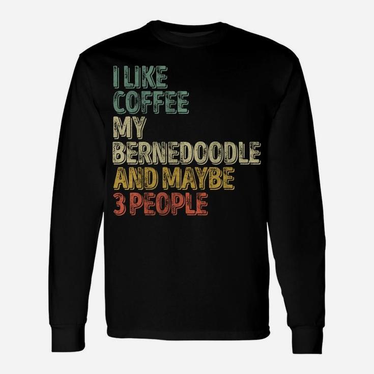 I Like Coffee My Bernedoodle And Maybe 3 People Sweatshirt Unisex Long Sleeve