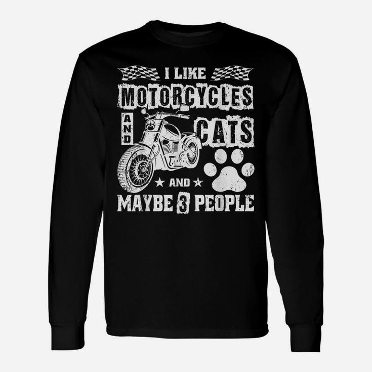 I Like Motorcycles And Cats And Maybe 3 People Funny Gift Unisex Long Sleeve