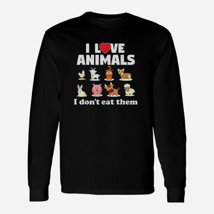 I Love Animals I Dont Eat Them Funny Vegan Vegetarian Gift Unisex Long Sleeve