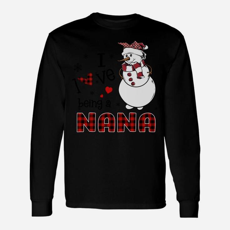 I Love Being A Nana Snowman - Christmas Gift Unisex Long Sleeve