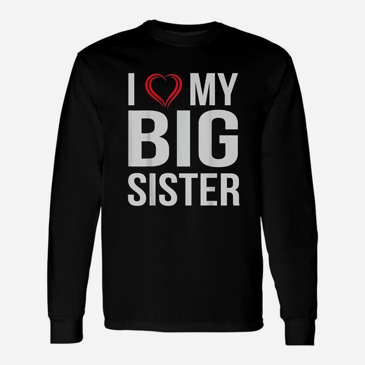 I Love My Big Sister Unisex Long Sleeve