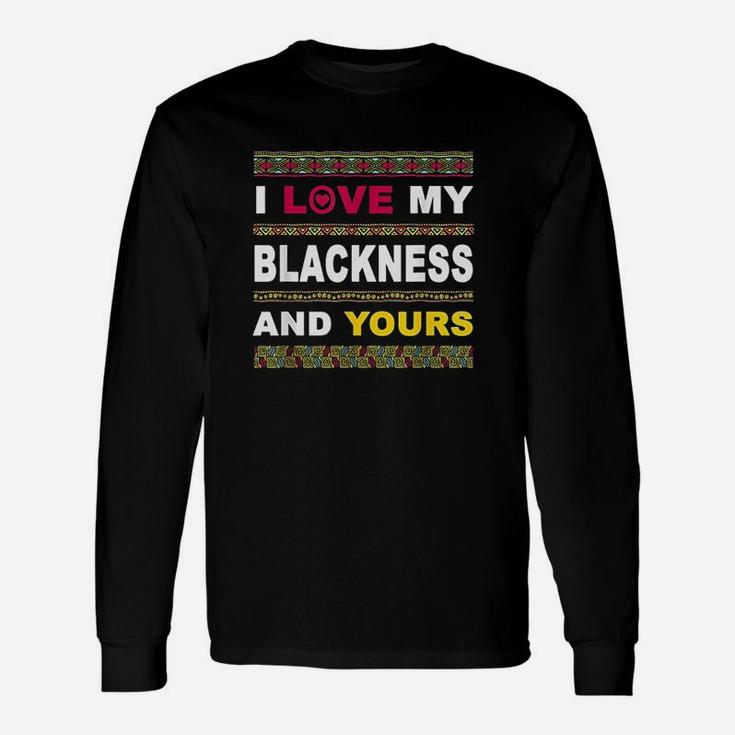 I Love My Blackness And Yours Unisex Long Sleeve