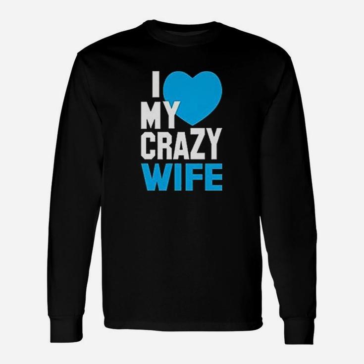 I Love My Crazy Husband And Wife Unisex Long Sleeve