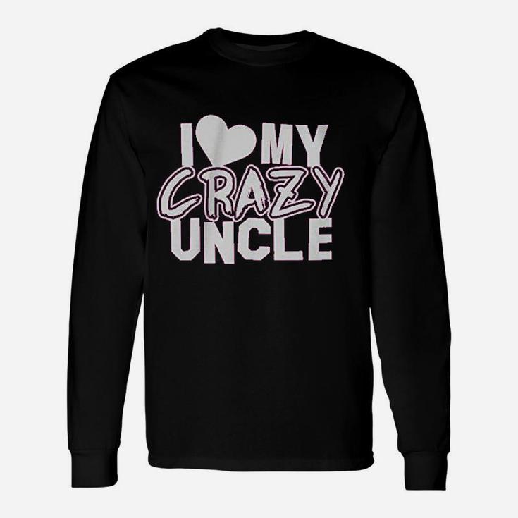 I Love My Crazy Uncle Unisex Long Sleeve