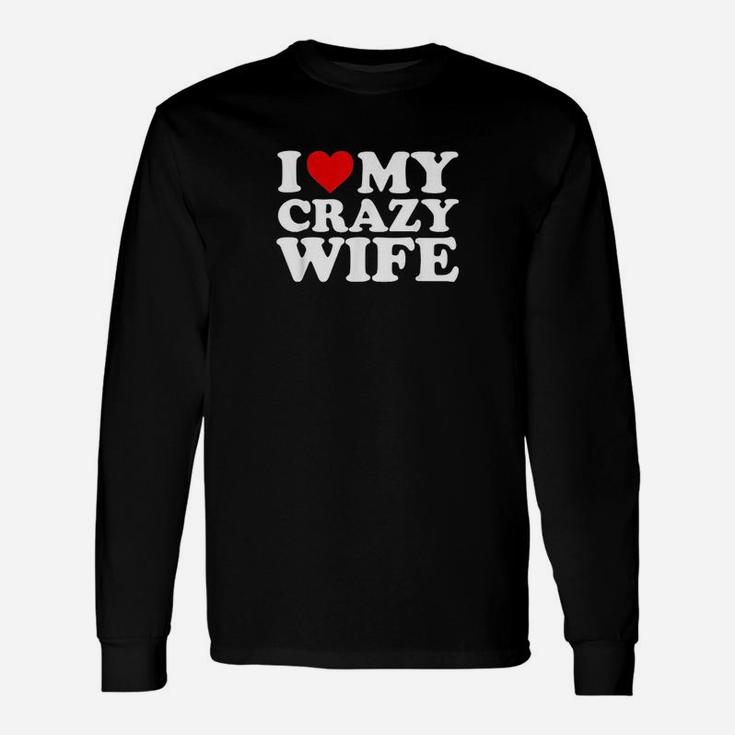 I Love My Crazy Wife Unisex Long Sleeve