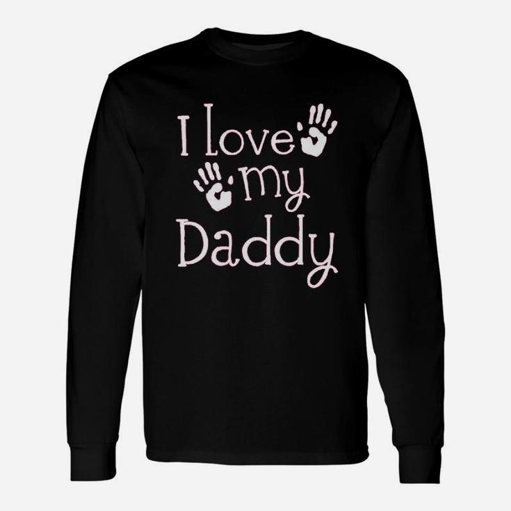 I Love My Daddy Fathers Day Unisex Long Sleeve