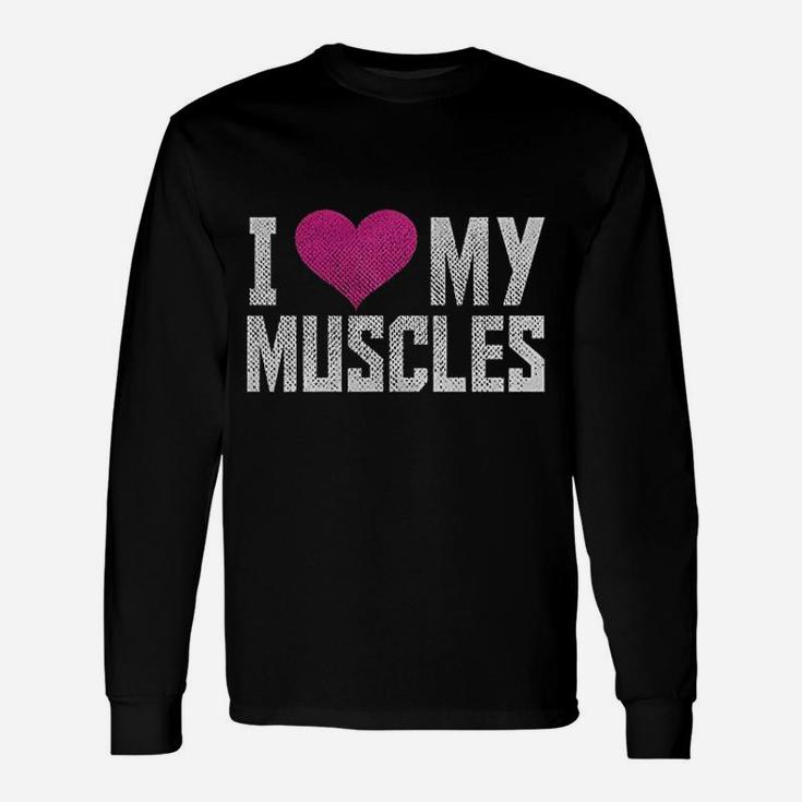 I Love My Muscles Funny Workout Gym Unisex Long Sleeve
