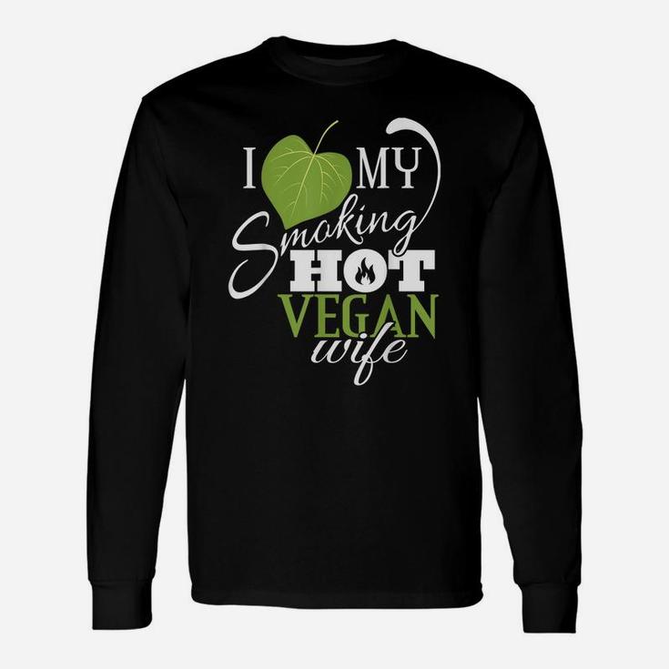 I Love My Smoking Hot Vegan Wife Funny Leaf T Shirt Unisex Long Sleeve