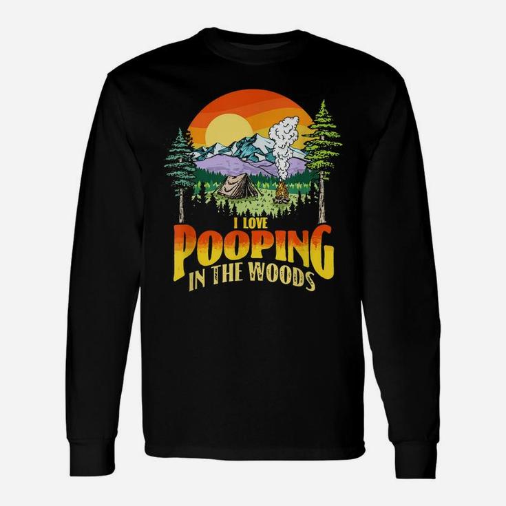 I Love Pooping In The Woods Funny Vintage Camping Retro 80S Unisex Long Sleeve