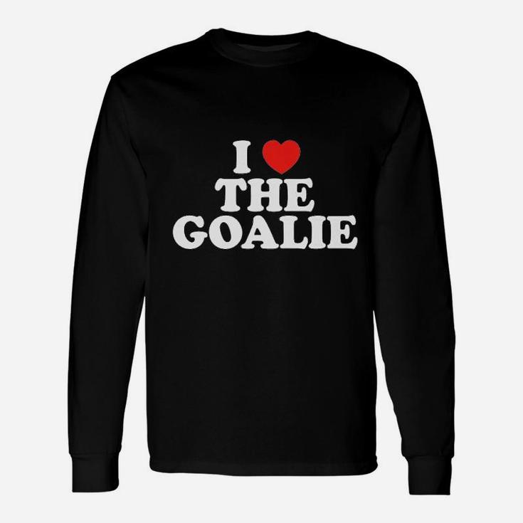 I Love The Goalie Heart Soccer Hockey Sport Goalie Unisex Long Sleeve
