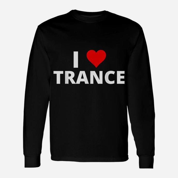I Love Trance, Featuring A Red Heart Unisex Long Sleeve