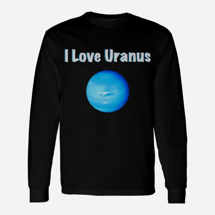 I Love Uranus Funny Planetary Universe Unisex Long Sleeve