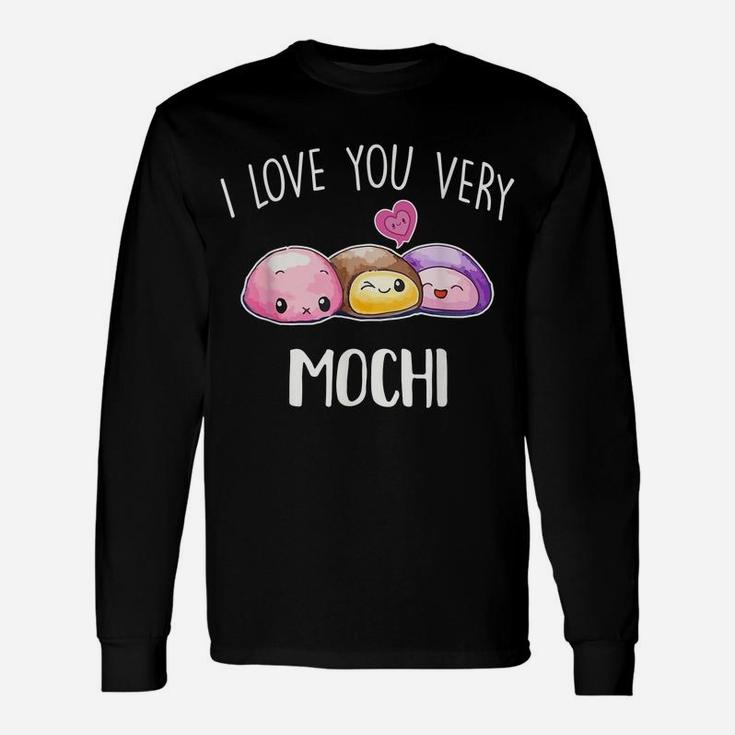 I Love You Very Mochi Dessert Lover Food Pun Quote Day Gift Unisex Long Sleeve