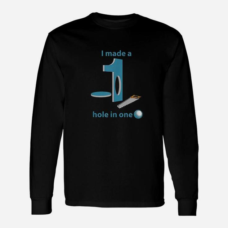 I Made A Hole In One Parody Golf Unisex Long Sleeve