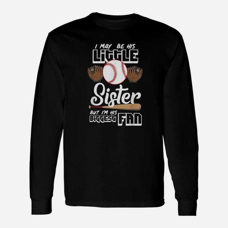 I May Be His Little Sister But Im His Biggest Fan Unisex Long Sleeve
