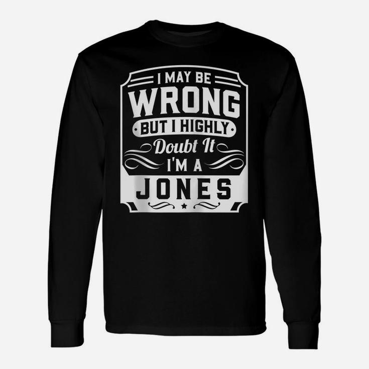 I May Be Wrong But I Highly Doubt It - I'm A Jones - Funny Zip Hoodie Unisex Long Sleeve