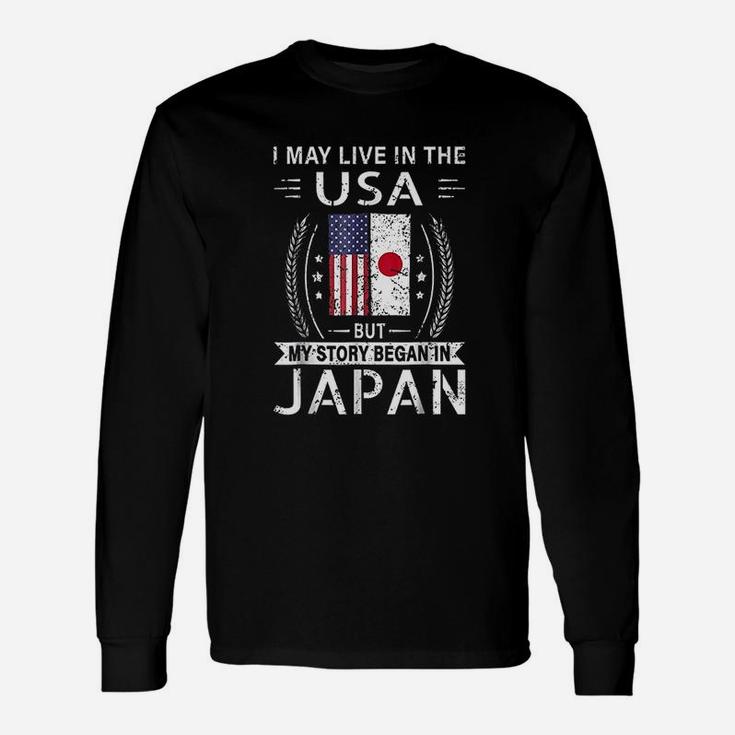 I May Live In The Usa My Story Began In Japan Unisex Long Sleeve