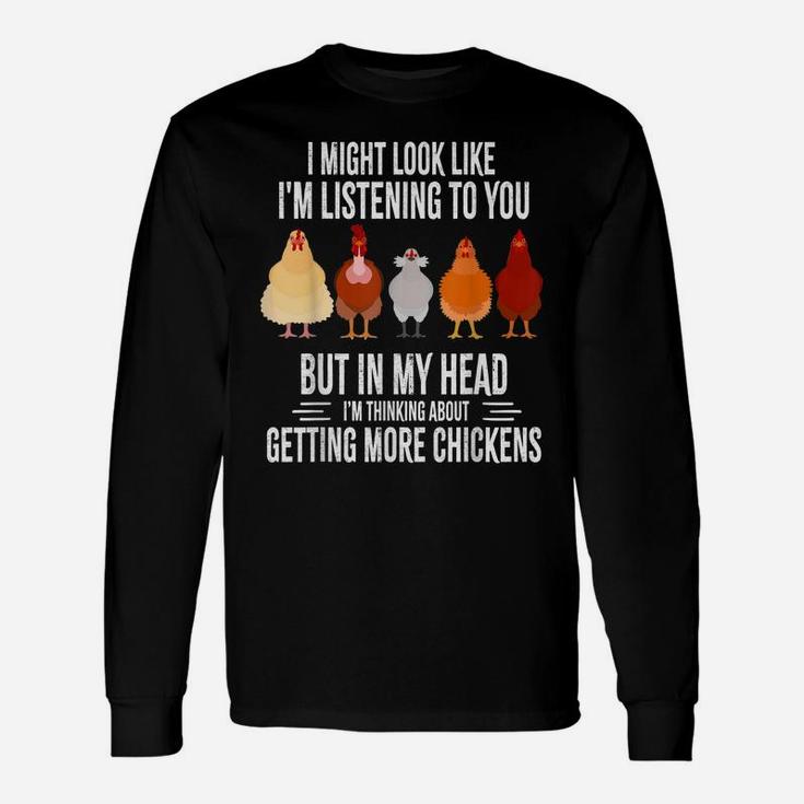 I Might Look Like I'm Listening To You Chickens Farmer Funny Unisex Long Sleeve