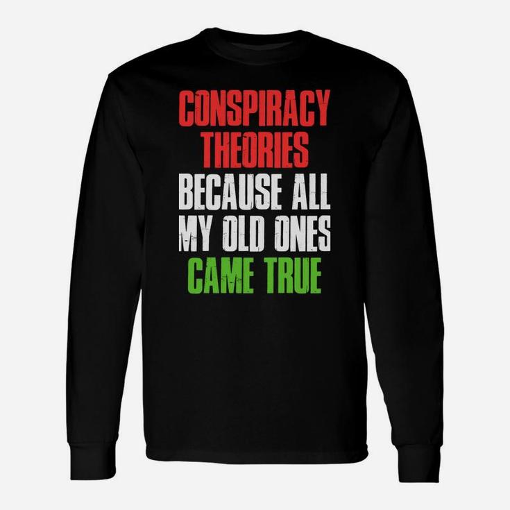I Need New Conspiracy Theories Because My Old Ones Came True Sweatshirt Unisex Long Sleeve