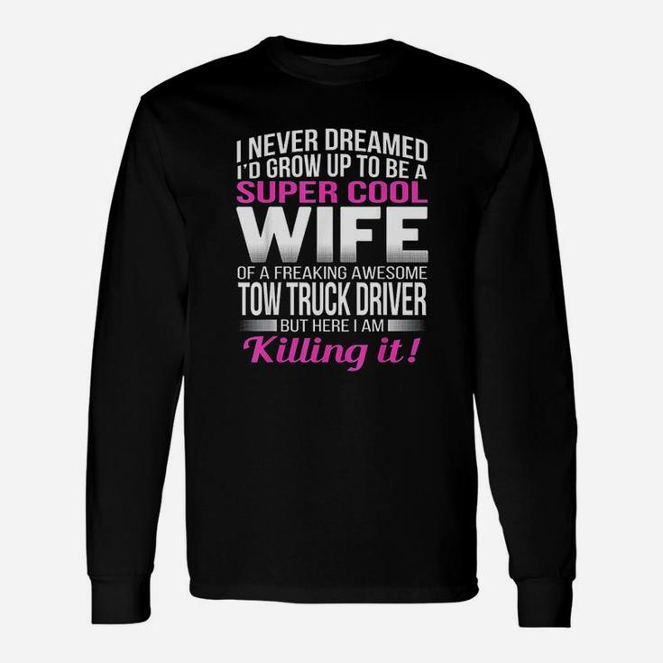 I Never Dreamed I'd Grow Up To Be A Super Cool Wife Unisex Long Sleeve