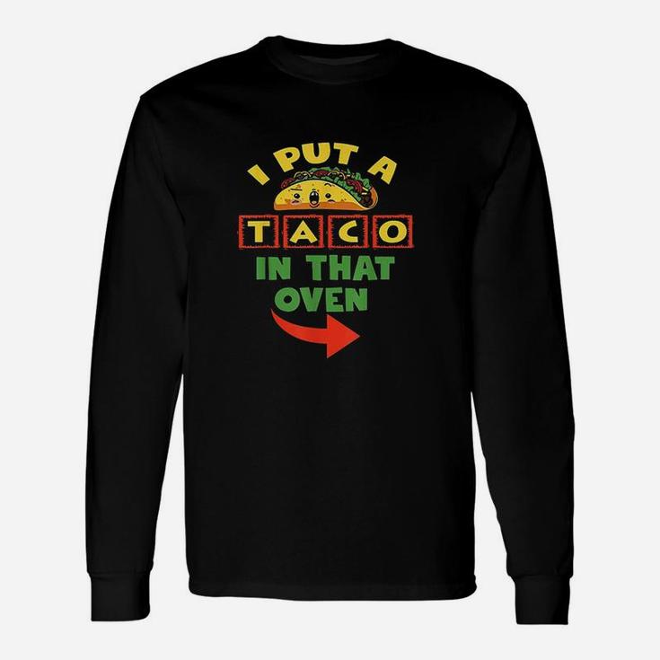 I Put A Taco In That Oven Men Cinco De Mayo Baby Unisex Long Sleeve