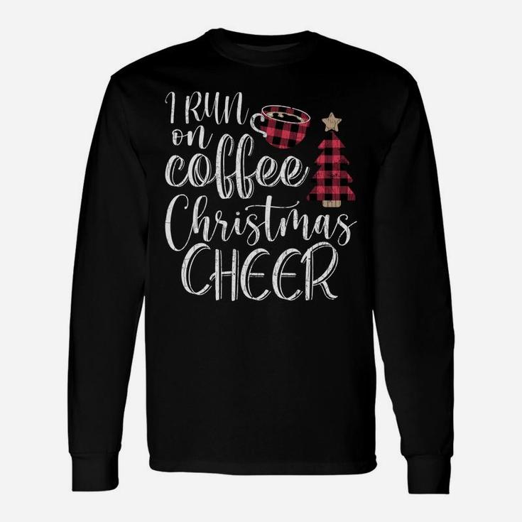 I Run On Coffee And Christmas Cheer Funny Merry Xmas Graphic Unisex Long Sleeve