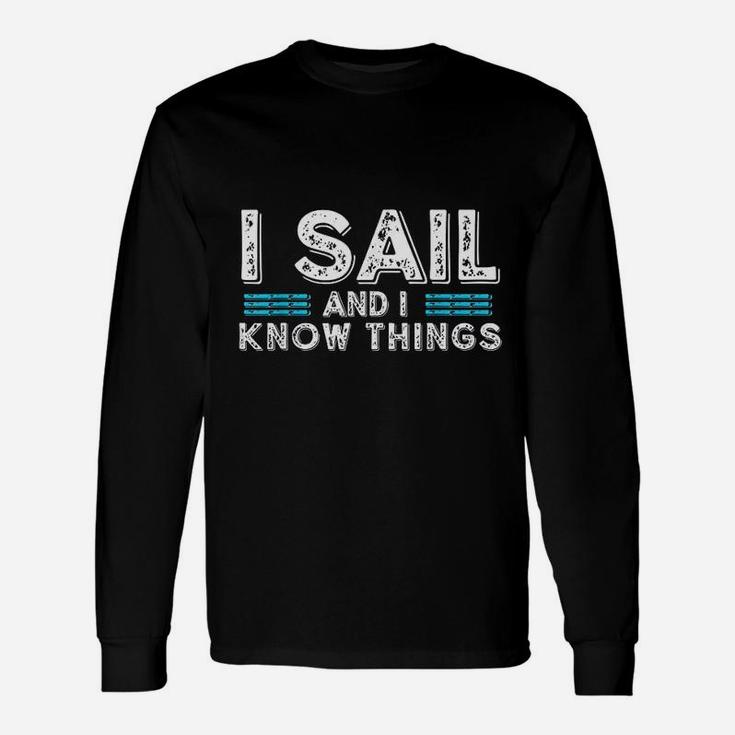 I Sail And I Know Things Unisex Long Sleeve