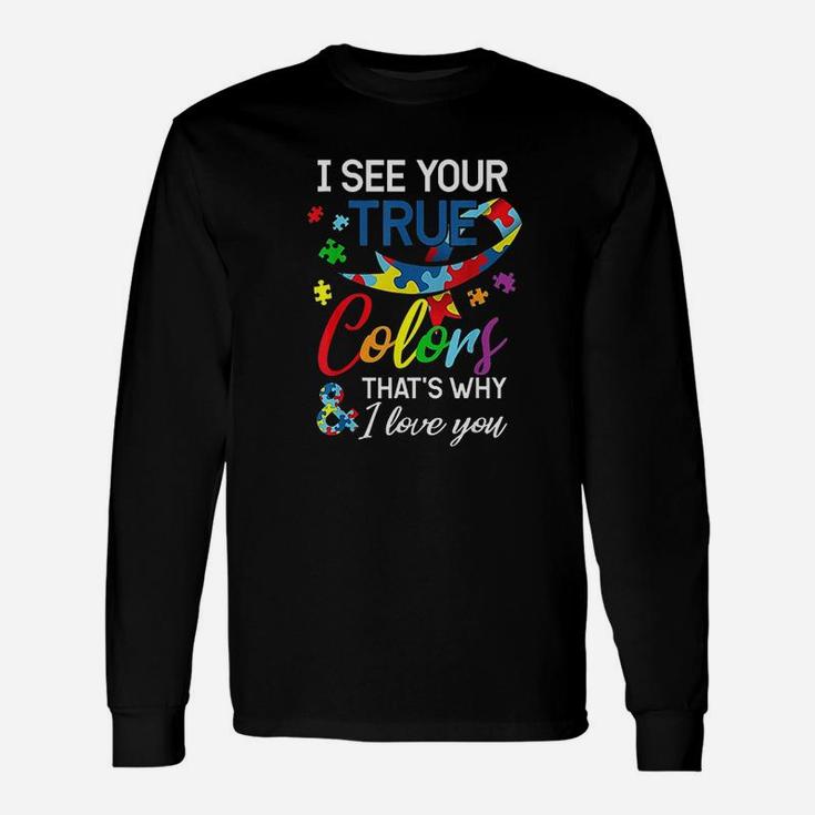 I See Your True Colors Thats Why I Love You Autis Unisex Long Sleeve