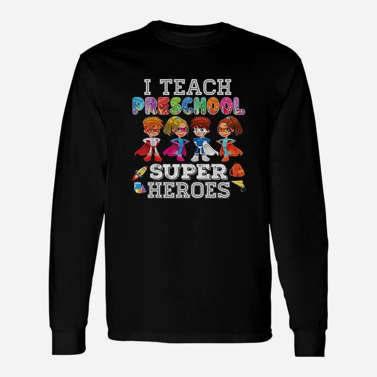 I Teach Preschool Superheroes Unisex Long Sleeve