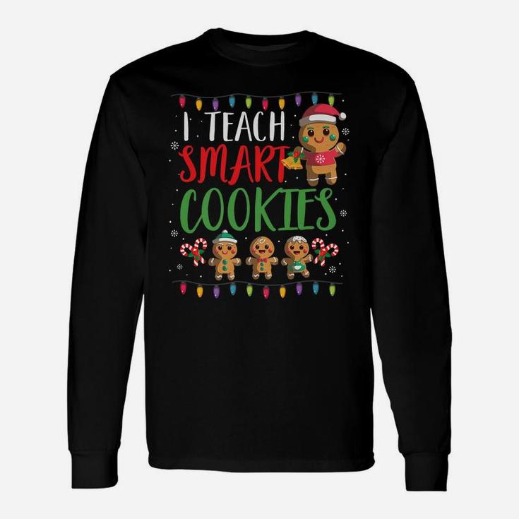 I Teach Smart Cookies Christmas Teacher Gift Gingerbread Unisex Long Sleeve