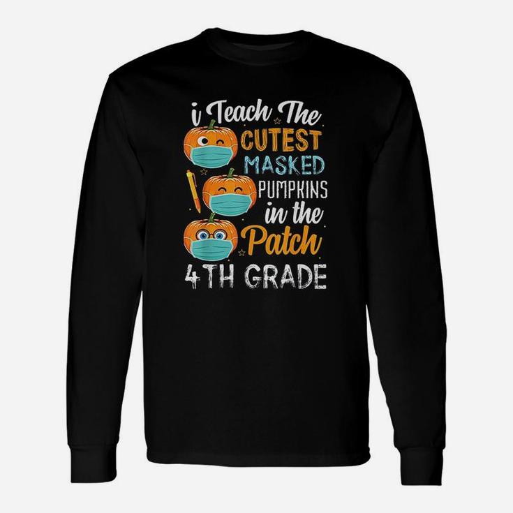 I Teach The Cutest Pumpkins In The Patch 4Th Grade Unisex Long Sleeve