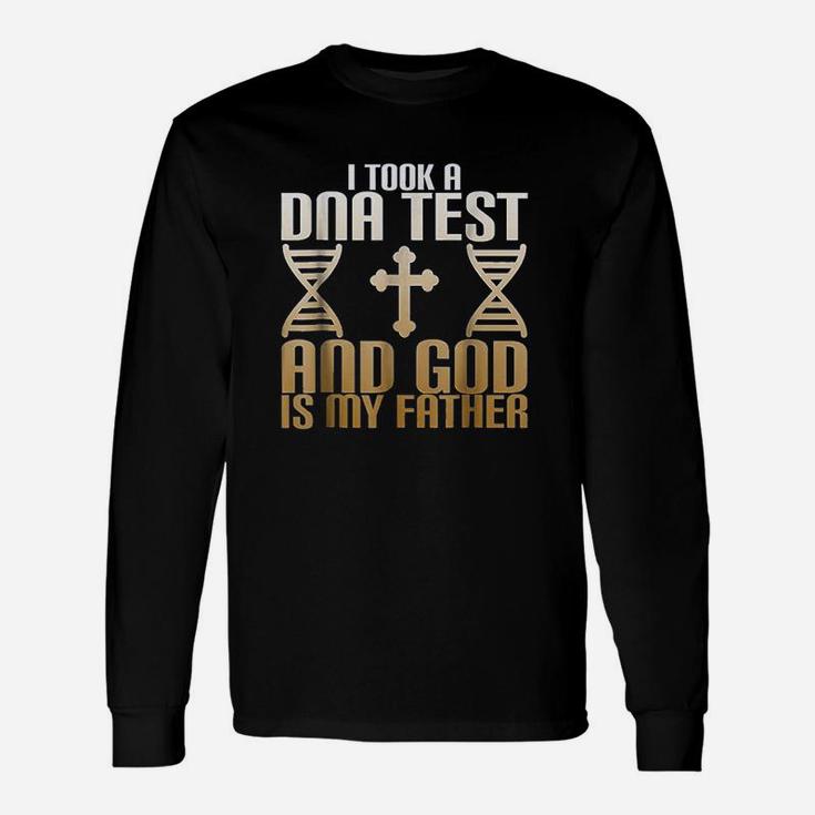 I Took A Dna Test And God Is My Father Unisex Long Sleeve
