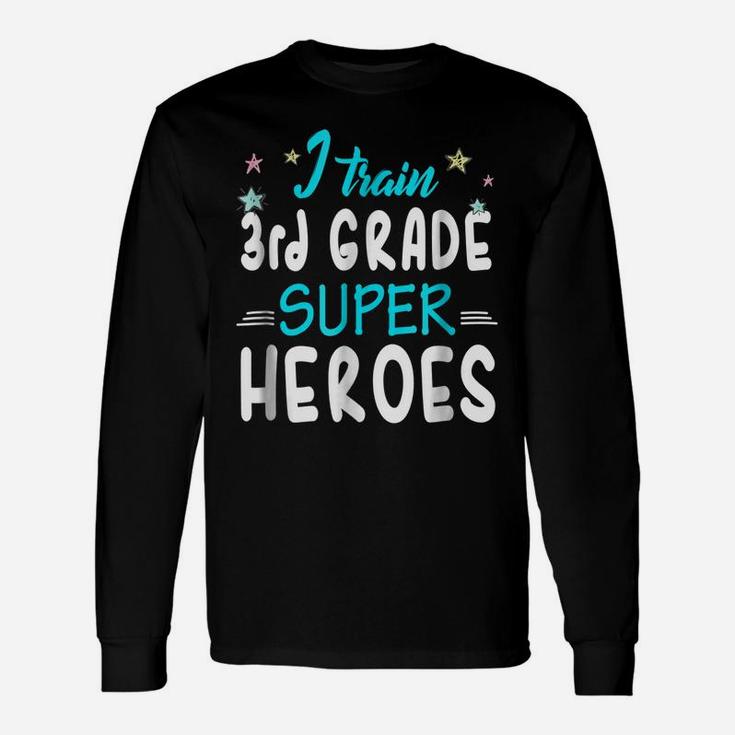 I Train 3Rd Grade Superheroes Teacher Team Gift T Shirt Unisex Long Sleeve