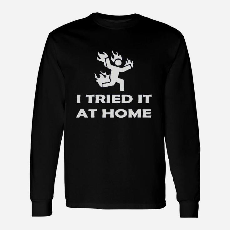 I Tried It At Home Funny Stick Figure Game Unisex Long Sleeve