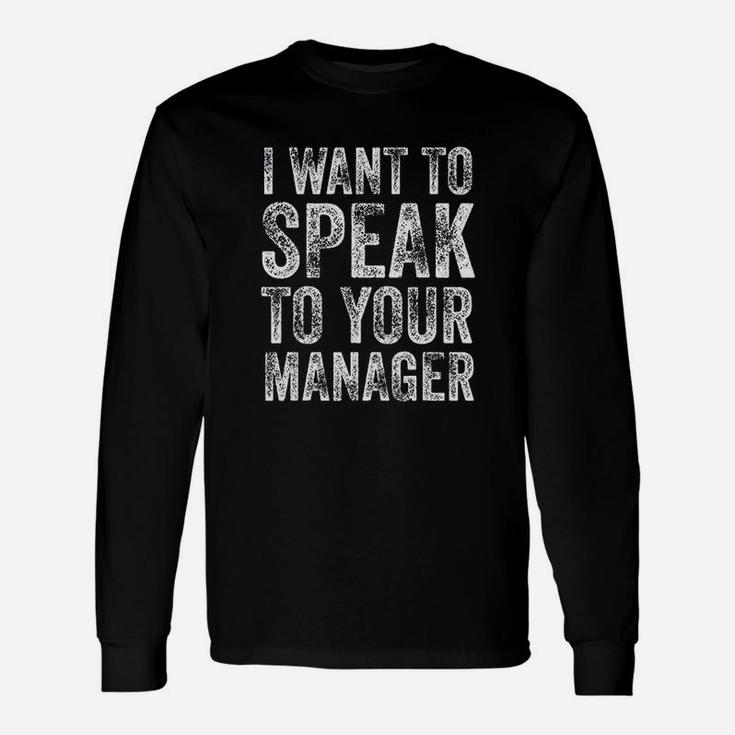 I Want To Speak To Your Manager Funny Vintage Employee Gift Unisex Long Sleeve