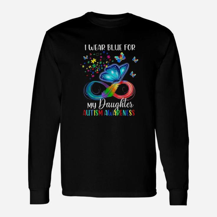 I Wear Blue For My Daughter Autism Awareness Mom Dad Unisex Long Sleeve