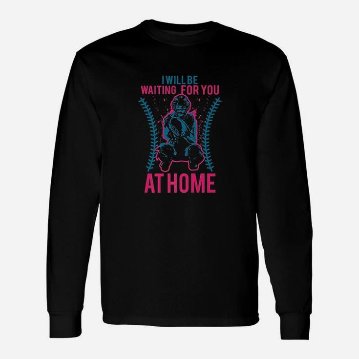 I Will Be Waiting For You At Home Unisex Long Sleeve