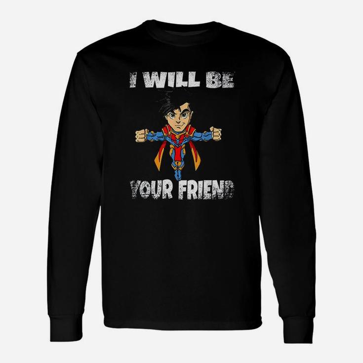 I Will Be Your Friend Back To School Superhero Unisex Long Sleeve