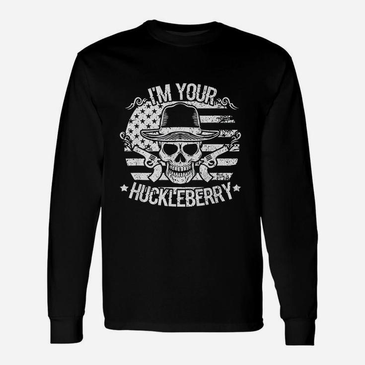 I Will Be Your Huckleberry Unisex Long Sleeve