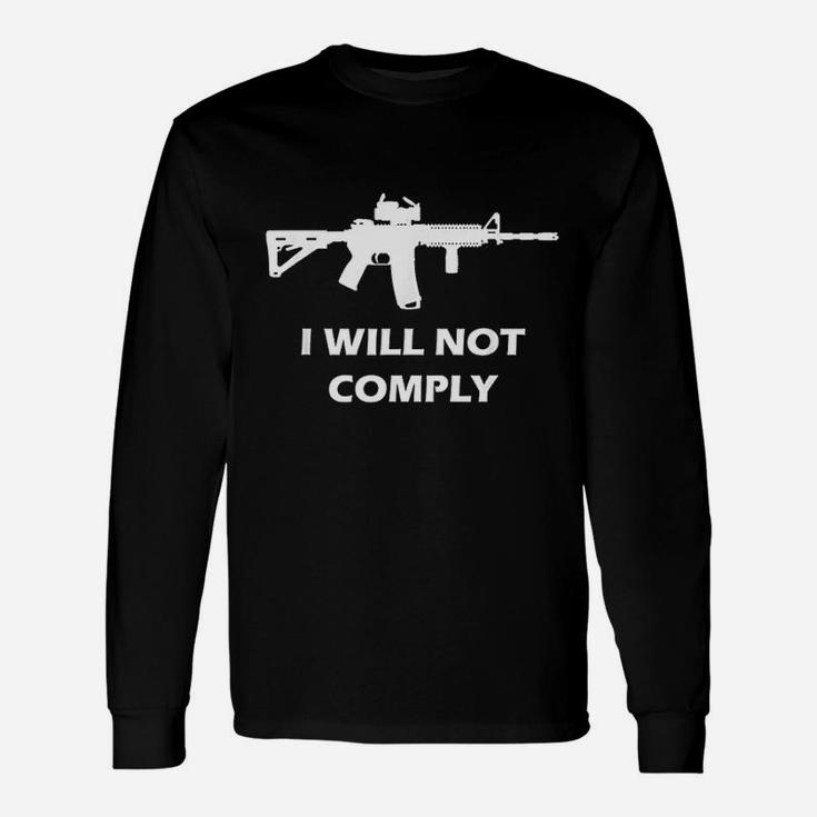 I Will Not Comply Come And Try To Take It Unisex Long Sleeve