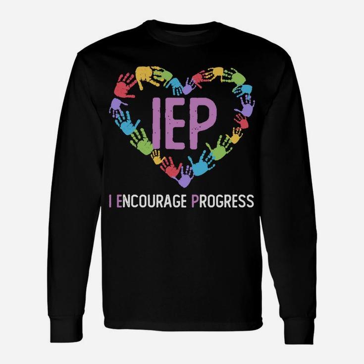 Iep I Encourage Progress Iep Teacher Sweatshirt Unisex Long Sleeve