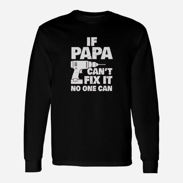 If Papa Cant Fix No One Can Unisex Long Sleeve