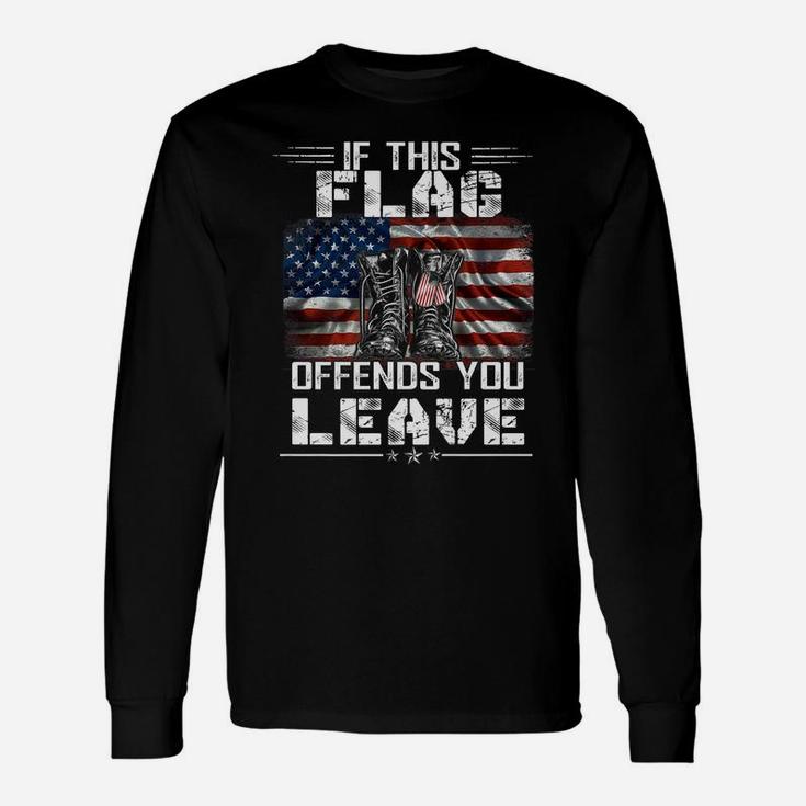If This Flag Offends You Leave  - Proud Usa Veteran Unisex Long Sleeve
