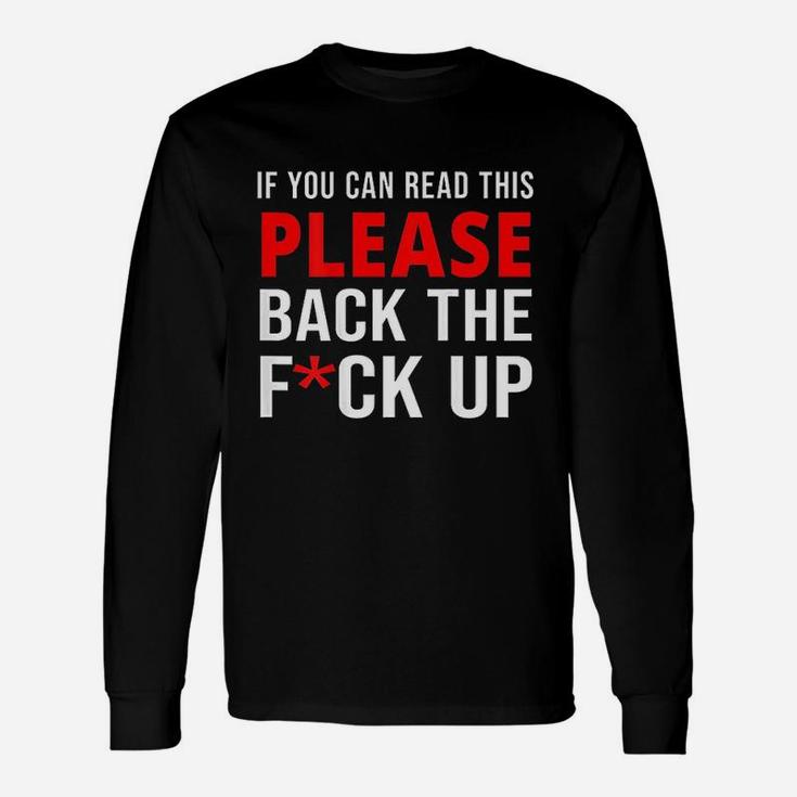 If You Can Read This Back The F Ck Up Unisex Long Sleeve